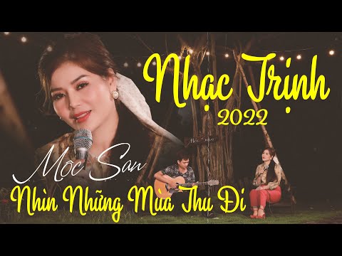 Nhìn Những Mùa Thu Đi (BH phim Em Và Trịnh) - Mộc San || Tình Khúc Nhạc Trịnh BẤT HỦ