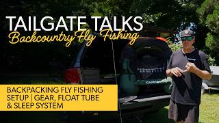 Tailgate Talks | How to Pack for a Backcountry Fly Fishing Trip