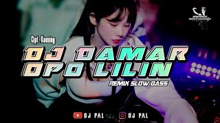 Download lagu DJ DAMAR OPO LILIN | RemiX SLOW BASS Terbaru Viral 2022 mp3
