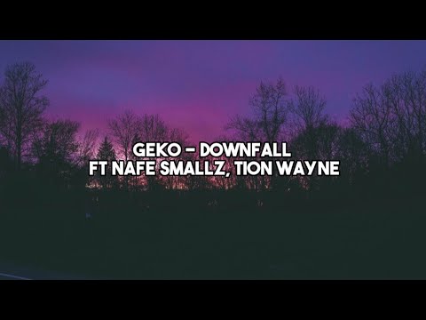 Geko - Downfall ft Nafe Smallz, Tion Wayne (Lyrics)
