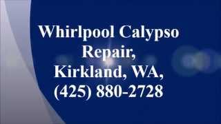 Whirlpool Calypso Repair — Kirkland, WA — (425) 880-2728
