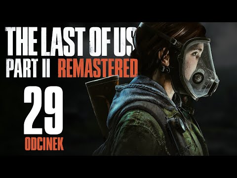 The Last of Us Part II Remastered [29] – Śmiertelny REJS ⛵ |PL