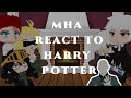 Mha React Mha React To Harry Potter