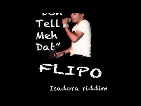 Flipo - Doh Tell Meh Dat "2014 Soca Music" (Produced By Soca Dennis)