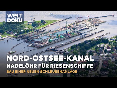 DER NORD-OSTSEE-KANAL: Nadelöhr für Riesenschiffe - Neubau einer Schleusenanlage | WELT Doku
