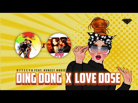 Ding Dong x Love Dose • Tu Hai Mere Dil Ka Ajuba x Chand Sa Roshan • @Utteeya ft. AVNEET MUSIC