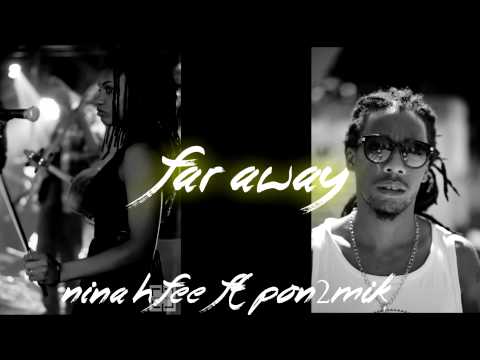 Pon2mik Ft Nina H Fee - Far Away ( aout 2014 )