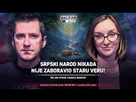 AKTUELNO: Željko Utvar i Danica Radović - Srpski narod nikad nije zaboravio staru veru! (30.11.2025)