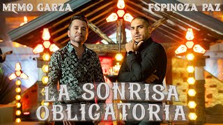 Memo Garza &amp; Espinoza Paz - La Sonrisa Obligatoria (Video Oficial)