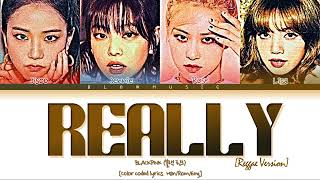 Download lagu [REGGAE VERSION] BLACKPINK - 'REALLY'(ColorCodedLyrics) mp3