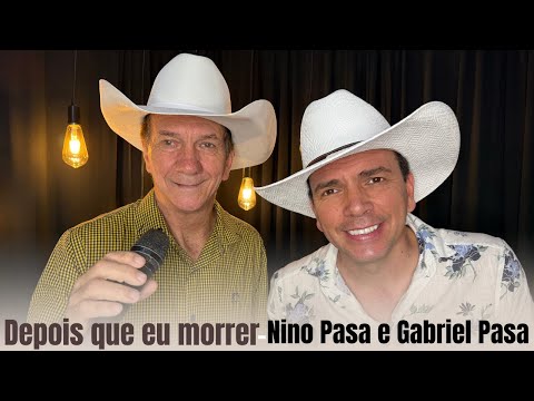 Depois que eu morrer - Nino Pasa e Gabriel Pasa