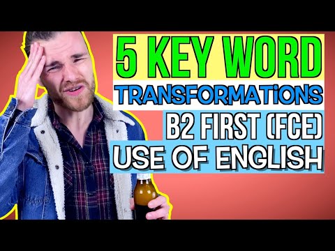 5 FCE (B2 First) KEY WORD TRANSFORMATIONS - B2 First (FCE) Use of English Part 4