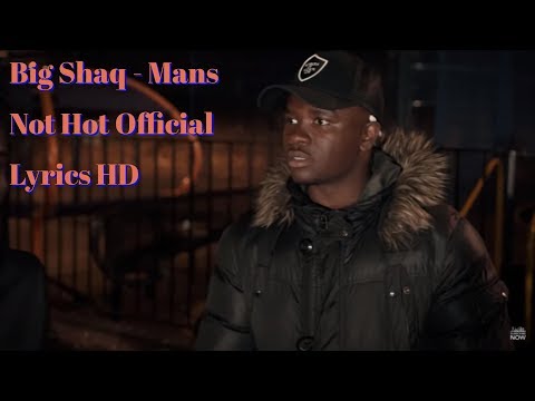 Big Shaq - Mans Not Hot Official Lyrics HD
