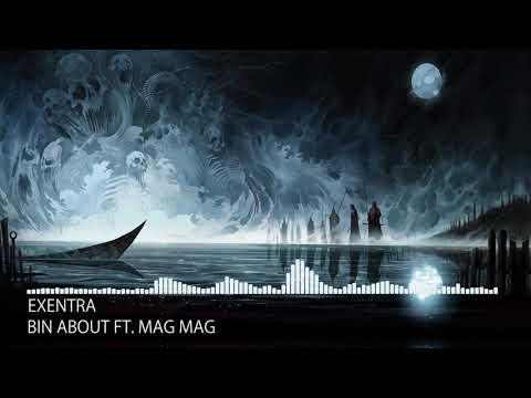 [Dubstep] Exentra - Bin About Ft. Mag Mag
