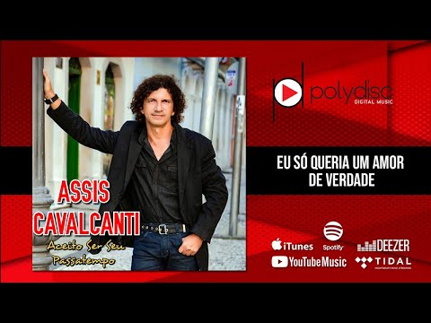 Assis Cavalcanti Ft. Fernando Mendes - Eu Só Queria Um Amor de Verdade