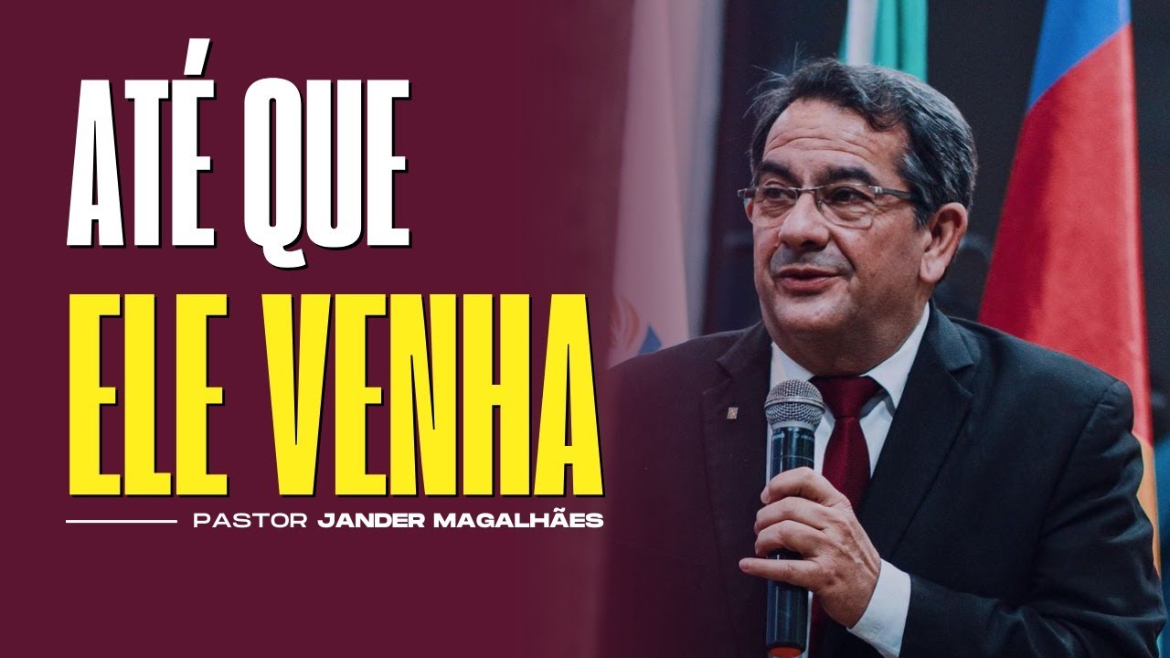 ATÉ QUE ELE VENHA  - CRER QUE JESUS VEM É SIMPLES, O CASO É COMO VIVER ATÉ QUE ELE VENHA. Pr Jander