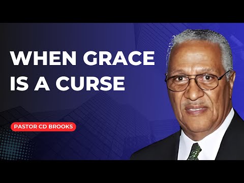 When Grace is a Curse - Pastor CD Brooks