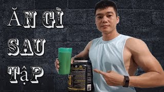 Ăn gì sau khi tập Gym để Cơ bắp phục hồi và phát triển nhanh nhất ?