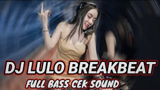 Download lagu DJ LULO BREAKBEAT MELODY CAMPURAN FULL BASS CEK SOUND mp3 Download lagu DJ LULO BREAKBEAT MELODY CAMPURAN FULL BASS CEK SOUND mp3