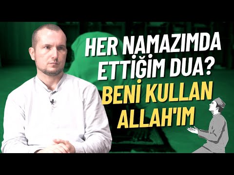 HER NAMAZIMDA ETTİĞİM DUA: Beni kullan Allah'ım! / Kerem Önder