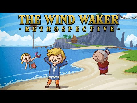 The Wind Waker Retrospective | The Wind Will Guide Us