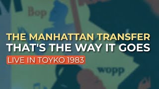 The Manhattan Transfer - That's The Way It Goes (Live in Tokyo 1983) (Official Audio)