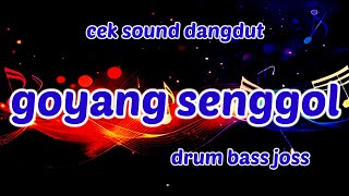 Download lagu Cek sound dangdut goyang senggol drum bass joss mp3