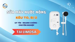 Sửa Máy Nước Nóng Kêu To Bị Ù Tại TP.HCM | Limosa