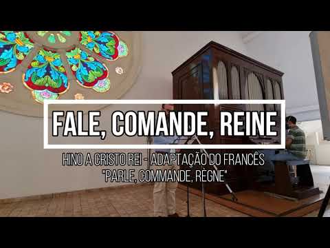 Fale, comande, reine - Hino a Cristo Rei, adaptado do original francês "Parle, Commande, Règne"