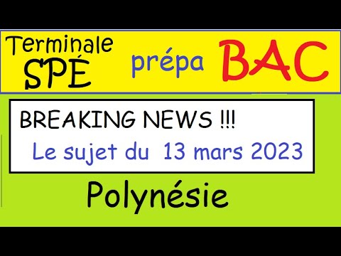 BREAKING NEWS !!!BAC Spé Maths- sujet du 13 mars 2023 Polynésie de spé maths -