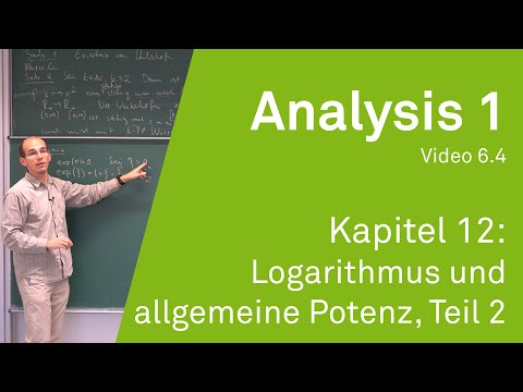 Analysis 1 WS 20/21 Video 6.4 - Kapitel 12: Logarithmus und allgemeine Potenz, Teil 2