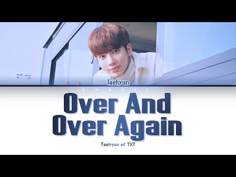 Taehyun of TXT - Over And Over Again Cover (Original by Nathan Sykes) (Color Coded Lyrics)