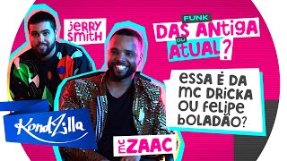 MC Zaac e Jerry Smith – Funk Atual x Das Antigas (KondZilla)
