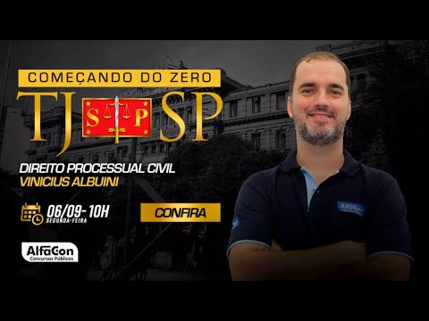 Concurso TJ SP - Começando do Zero - Aula de Direito Processual Civil - AlfaCon