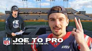 New Plan: We’re Going CFL | Joe to pro Ep. 4