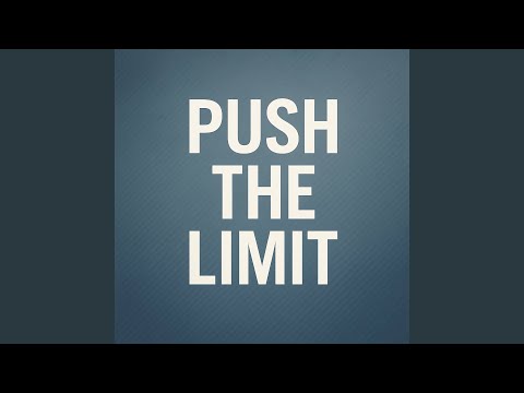 Push the Limit