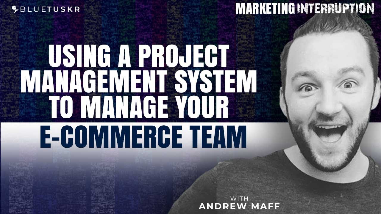 Using a Project Management System to Manage your E-commerce Team | Ep. #62