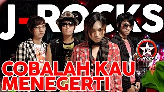 Download lagu J ROCKS - COBALAH KAU MENGERTI mp3