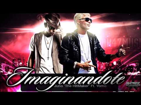 Juno 'The HitMaker' Ft. Yomo - Imaginandote