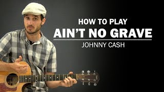Ain&#39;t No Grave (Johnny Cash) | How To Play | Beginner Guitar Lesson