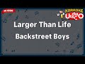 Larger Than Life – Backstreet Boys (Karaoke no guide)