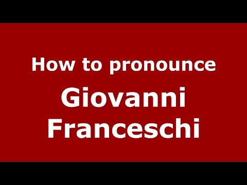 How to pronounce Giovanni Franceschi (Italian/Italy) - PronounceNames.com
