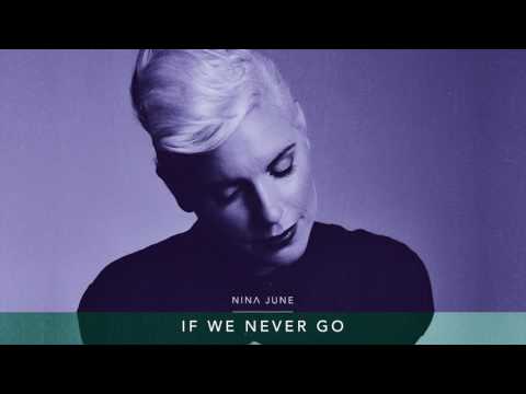 Nina June - If We Never Go