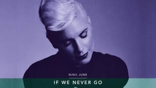 Nina June - If We Never Go