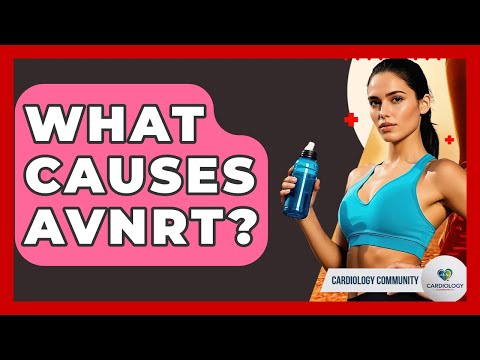 What Causes AVNRT? - Cardiology Community