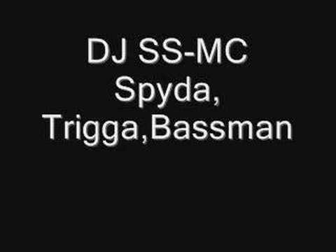DJ SS-MC Spyda, Trigga,Bassman