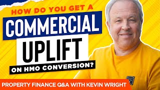 How do you get a Commercial Uplift on HMO Conversion? - Property Finance Q&A