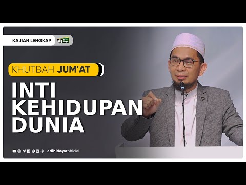[ Khutbah Jumat ] Inti Kehidupan Dunia - Ustadz Adi Hidayat