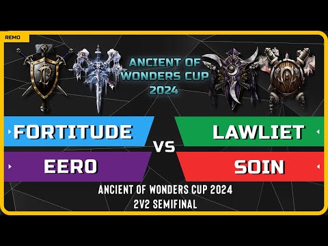 WC3 - Fortitude & Eer0 vs LawLiet & Soin - Semifinal - Ancient of Wonders Cup 2024