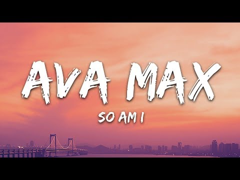 Song Lyrics 2.0 - Ava Max - So Am I - Wattpad